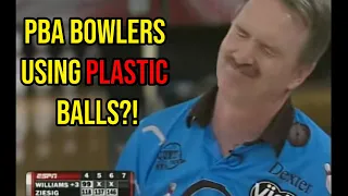 PBA players using PLASTIC bowling balls...