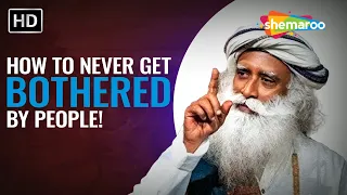 Sadhguru on How To Never Get Angry or Bothered By People - Sadhguru