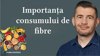 Importanța consumului de fibre | Starea Sănătății