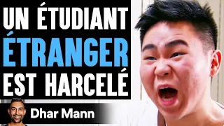 Un Étudiant ÉTRANGER Est Harcelé | Dhar Mann