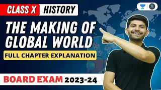 The Making of Global World | Full Chapter | CBSE Class 10 | Digraj Singh Rajput