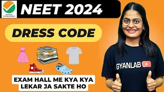 NEET 2024 | Dress Code | Things Allowed in the Exam Hall | Gyanlab | Anjali Patel