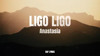 Ligo Ligo - Anastasia (Lyrics)