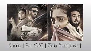 Khaie | Full OST | Zeb Bangash | Ft. Faysal Quraishi, Durefishan Saleem | Lyrics |