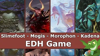 Slimefoot vs Mogis vs Morophon vs Kadena EDH / CMDR game play for Magic: The Gathering