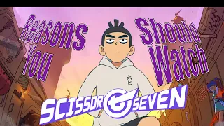 The MANY reasons YOU should watch Scissor Seven