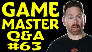 Ask Me Your Game Master Questions! Game Master Q&A #63