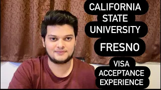 California state university Fresno visa acceptance experience.