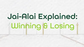 Jai Alai Explained: How to Win & Lose Matchups