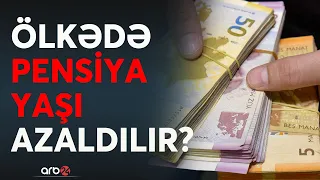 Pensiyalarla bağlı mühüm təklif: Məbləğlərin artırılması bu halda baş tutacaq!