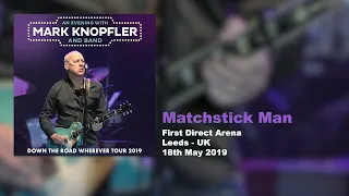 Mark Knopfler - Matchstick Man (Live, Down The Road Wherever Tour 2019)