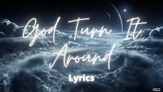 God Turn It Around - Jon Reddick | Lyrics