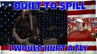 Built To Spill - I Would Hurt A Fly (Live on KEXP) - REACTION