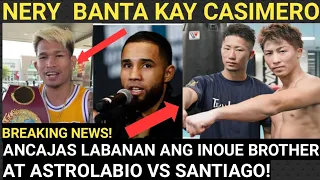 BREAKING NEWS:Luis nery NAGBANTA Kay John riel casimero|Ancajas lalaban Kay TAKUMA INOUE!