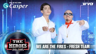 WE ARE THE FIRES - FRESH TEAM ( Music Video)| The Heroes Thần Tượng Đối Thần Tượng