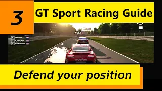 Gran Turismo Sport RACING GUIDE (Ep. 3) How to defend your position