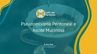 ☕✨ Café com Peritônio ☕✨ - Pseudomixoma Peritoneal e ascite Mucinosa