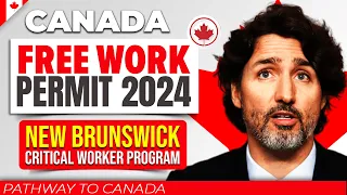 Pathway to Canada 2024 : New Brunswick Critical Worker Program for a Free Work Permit