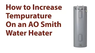 How to Increase Temperature on AO Smith Water Heater