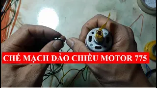 CHẾ MẠCH ĐẢO CHIỀU CHO MOTOR 775