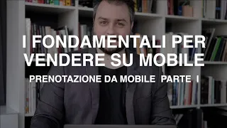 I Fondamentali per vendere su mobile - parte I: le #prenotazioni da smartphone