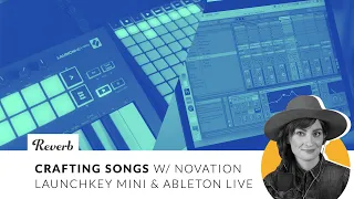 Crafting Songs w/ Novation Launchkey Mini & Ableton Live | Reverb