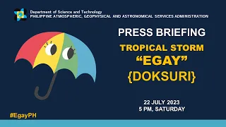 Press Briefing: Tropical Storm "#EgayPH" Update Saturday 5PM | July 22, 2023