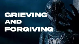 Grieving and Forgiving with Spider-Man 3