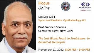 Lecture#254, The Last Word: Pearls in Strabismus, Prof. Pradeep Sharma, Nov 11, 2022, 8:00 PM