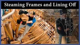 Acorn to Arabella - Journey of a Wooden Boat - Episode 118: Steaming Frames and Lining Off