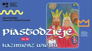Słuchowisko "Piastodzieje" - Kazimierz Wielki