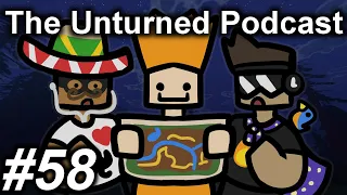 The Unturned Podcast Ep #58