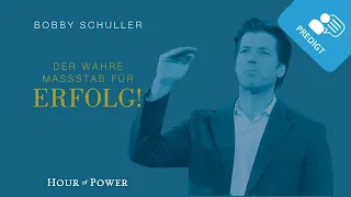 Der wahre Maßstab für Erfolg! - Predigt von Bobby Schuller