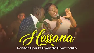 Pastor Epa ft Upendo Epafrodito - Hossana (Live) Official Gospel Song 2021