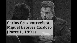 Carlos Cruz entrevista Miguel Esteves Cardoso (1991) – Parte I