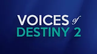 Voices of Destiny 2