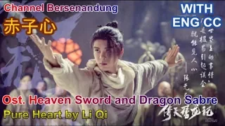 Eng/Indo sub Ost Heaven sword and dragon saber 2019 - Pure Heart by Li Qi (倚天屠龙记 Ost - 赤子心)