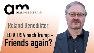 EU und USA nach Trump: Wieder die alten Freunde? | Roland Benedikter | Dialoge Meran | 2021