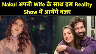 Badey Acchey Lagtey fame star Nakul Mehta with wife in this reality show soon !