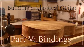 Building a Classical Guitar #8 'Avenir" - Part V: Bindings. Christian Crevels Handmade Guitars