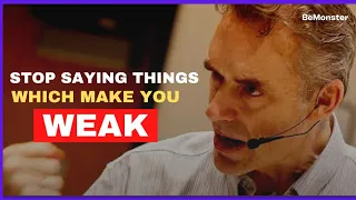 Stop saying things which make you WEAK - Jordan Peterson