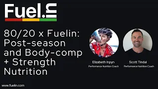 80/20 x Fuelin: Post-season and Body-Comp + Strength Nutrition