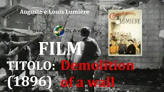 Demolition of a wall (film dei fratelli Auguste e Louis Lumière),1896