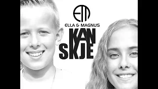 KANSKJE - Ella & Magnus