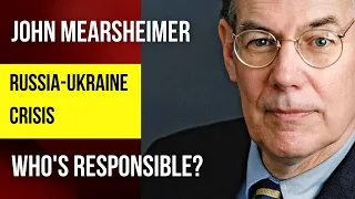 John Mearsheimer Analysis of Ukraine-Russia 2022