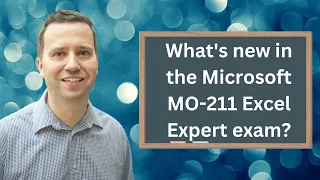 What is new in Microsoft's MO-211 Excel expert exam?