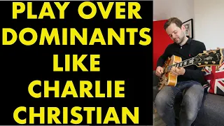 Play like Charlie Christian over dominant chords