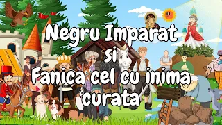 👑 Negru Imparat si Fanica cel cu inima curata | Povesti pentru copii | Basme | Povesti nemuritoare 👑