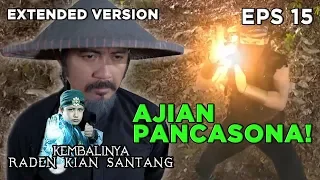 JURUS ANDALAN! Ajian Pancasona Saat Melawan Prabu - Kembalinya Raden Kian Santang EPS 15 PART 1