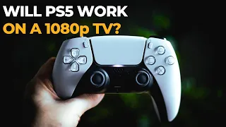 Will PS5 Work on a 1080p TV? Quick Answer